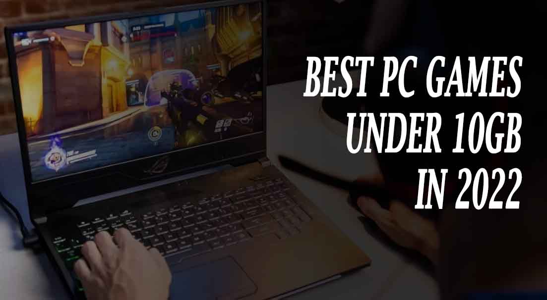 Best PC games under 10GB in 2022
